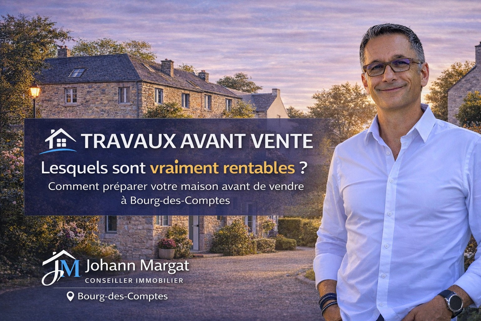 travaux avant vente maison bourg des comptes conseils immobilier johann margat